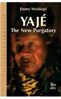 Yaje, the New Purgatory: Encounters with Ayahuasca: The New Purgatory