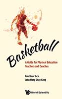 Basketball: A Guide For Physical Education Teachers And Coaches