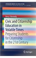 Civic and Citizenship Education in Volatile Times