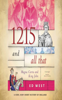 1215 and All That: Magna Carta and King John(3 Very, Very Short History of England)