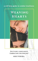 Weaving Hearts: Battling Loneliness, Embracing Belonging: A self help guide to combat loneliness