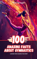 100 Amazing Facts About Gymnastics