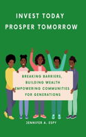 Invest Today, Prosper Tomorrow; Building Generational Wealth for a Brighter Future