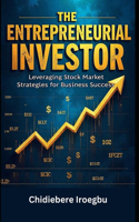 Entrepreneurial Investor: Leveraging Stock Market Strategies for Business Success