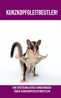 Kurzkopfgleitbeutler! Ein erstaunliches Kinderbuch über Kurzkopfgleitbeutler