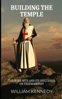 Building the Temple: The York Rite and Its Influence on Freemasonry