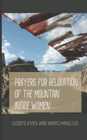 Prayers For Relocation Of The Mountain Inside Women: God's Eyes Are Watching Us: Deep Spiritual Warfare Prayers