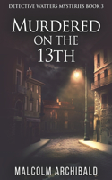 Murdered On The 13th