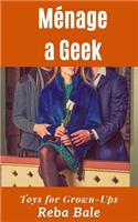 Ménage a Geek: Toys for Grown-Ups