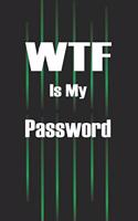 WTF Is My Password: Password book, online password organizer, alphabetical password book, 105 pages 6 "x 9"