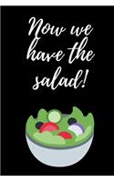 Now We Have The Salad!: Salat Rezeptbuch Zum Selberschreiben