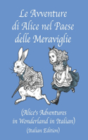 Le Avventure di Alice nel Paese delle Meraviglie (Alice's Adventures in Wonderland in Italian) (Italian Edition)