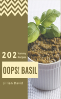 Oops! 202 Yummy Basil Recipes: The Best-ever of Yummy Basil Cookbook