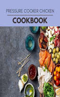 Pressure Cooker Chicken Cookbook