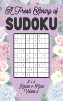 A Fresh Spring of Sudoku 9 x 9 Round 4: Hard Volume 5: Sudoku for Relaxation Spring Time Puzzle Game Book Japanese Logic Nine Numbers Math Cross Sums Challenge 9x9 Grid Beginner Friendly H