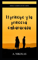 El príncipe y la princesa embarazada: Horas agridulces de amor