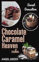 Chocolate Caramel Heaven Cake
