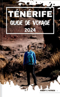 Ténérife Guide de Voyage 2024: Dévoilement de Tenerife: une île paradisiaque passionnante, guide complet des meilleures expériences de randonnée pour les aventuriers.