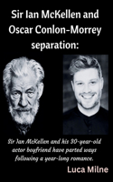 Sir Ian McKellen and Oscar Conlon-Morrey separation: Sir Ian McKellen and his 30-year-old actor boyfriend have parted ways following a year-long romance.
