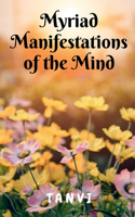 Myriad Manifestations of the Mind!