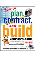 How to Plan, Contract and Build Your Own Home