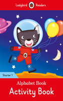 Alphabet Book Activity Book - Ladybird Readers Starter Level 1: (Ladybird Readers)