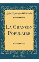 La Chanson Populaire (Classic Reprint)