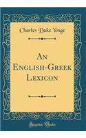 An English-Greek Lexicon (Classic Reprint)