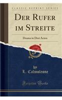 Der Rufer Im Streite: Drama in Drei Acten (Classic Reprint)