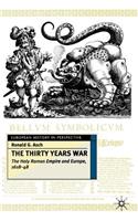 The Thirty Years War: The Holy Roman Empire and Europe, 1618-48