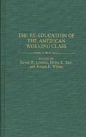 The Re-education of the American Working Class