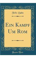 Ein Kampf Um Rom (Classic Reprint)