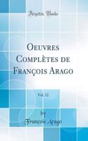 Oeuvres Complï¿½tes de Franï¿½ois Arago, Vol. 12 (Classic Reprint)