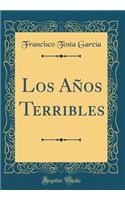 Los AÃ±os Terribles (Classic Reprint)