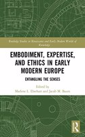 Embodiment, Expertise, and Ethics in Early Modern Europe