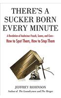 There's a Sucker Born Every Minute