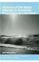Fictions of the Black Atlantic in American Foundational Literature