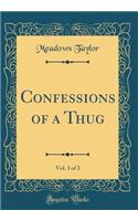 Confessions of a Thug, Vol. 3 of 3 (Classic Reprint)