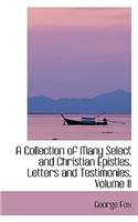 A Collection of Many Select and Christian Epistles, Letters and Testimonies, Volume II