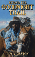 Beyond the Goodnight Trail