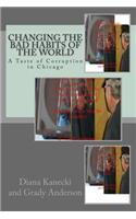 Changing the Bad Habits of the World: A Taste of Corruption in Chicago(English)