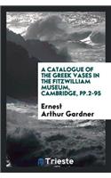 A Catalogue of the Greek Vases in the Fitzwilliam Museum, Cambridge, Pp.2-95