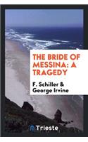 The Bride of Messina: A Tragedy: A Tragedy