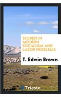 Studies in modern socialism and labor problems