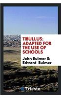 Tibullus: adapted for the use of schools