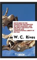 Discourse on the Character and Services of John Hampden: And the Great struggle for popular and constitutional liberty in his time