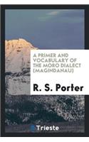 Primer and Vocabulary of the Moro Dialect, by R.S. Porter