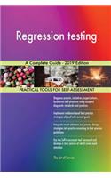 Regression testing A Complete Guide - 2019 Edition