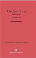 John Jacob Astor: Business Man, Volume II