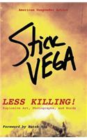 Less Killing!: Explosive Art, Photographs, and Words: Explosive Art, Photographs, and Words